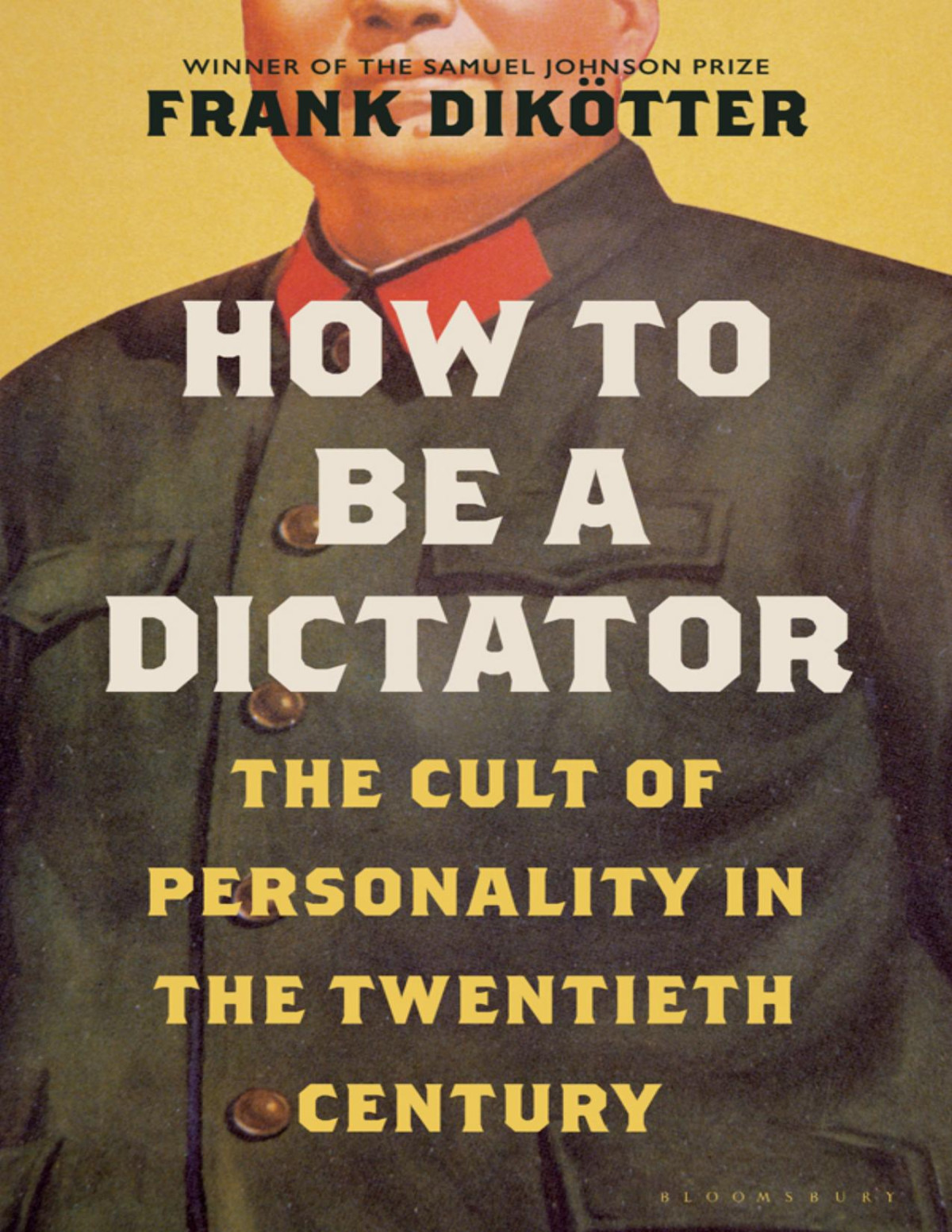 How To Be A Dictator The Cult Of Personality In The Twentieth Century Diktter