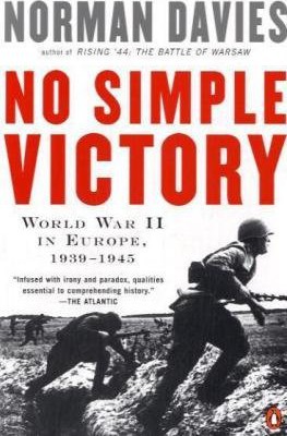 No Simple Victory World War Ii In Europe 19391945 Davies