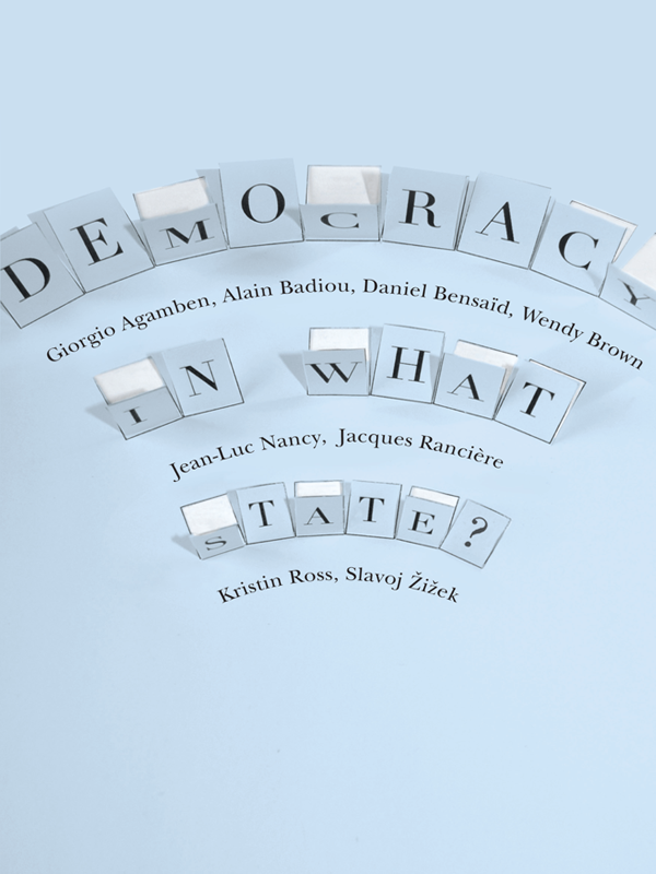 Democracy In What State Badiou Alain Agamben Giorgio Brown Wendy