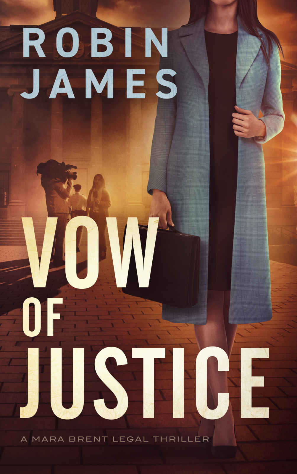 Vow Of Justice A Mara Brent Legal Thriller James Robin