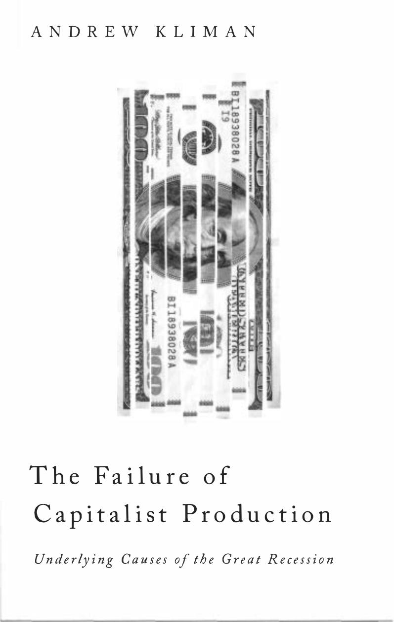 The Failure Of Capitalist Production Underlying Causes Of The Great Recession Andrew Kliman