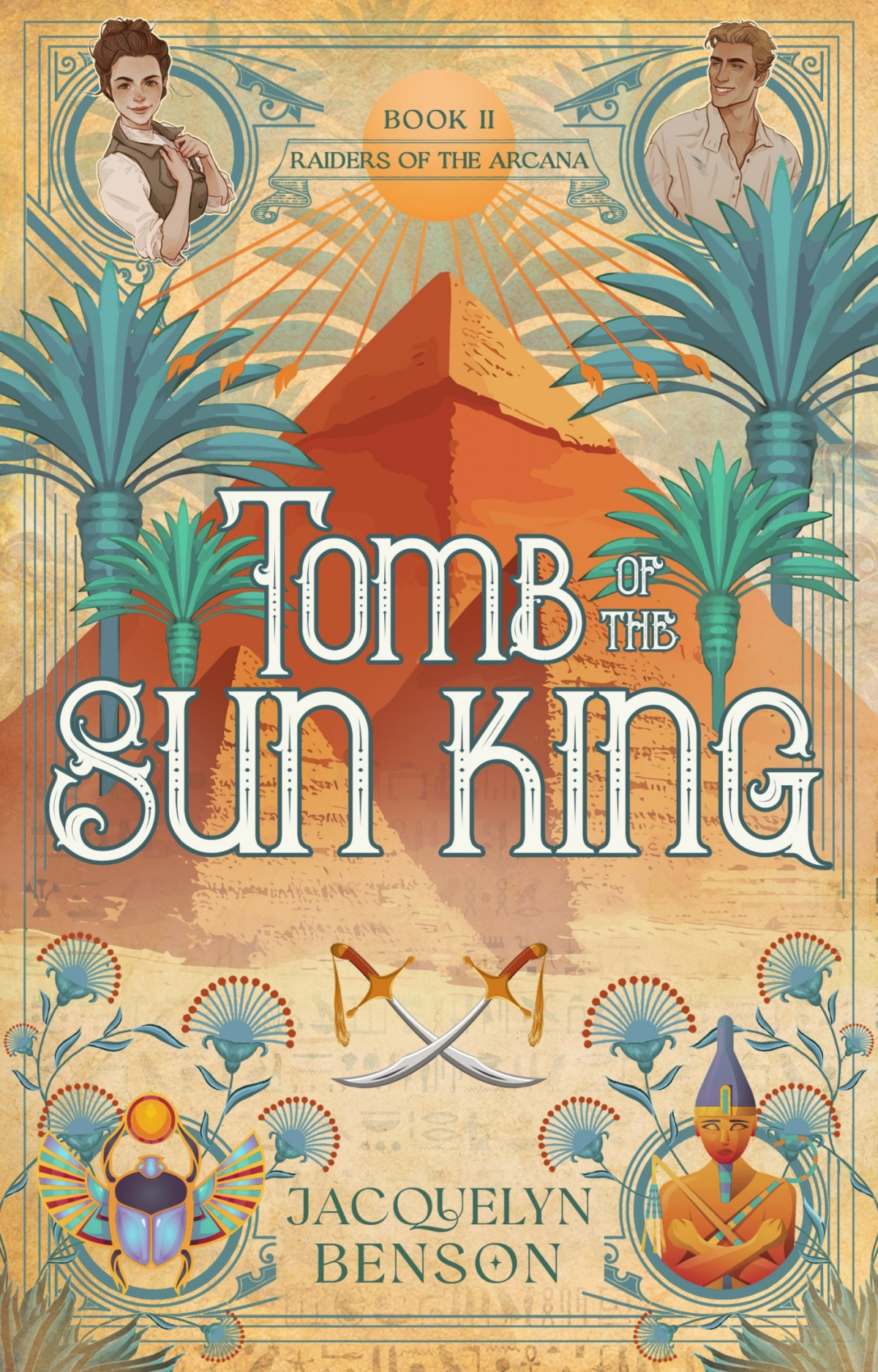 Tomb Of The Sun King Raiders Of The Arcana Book 2 Jacquelyn Benson