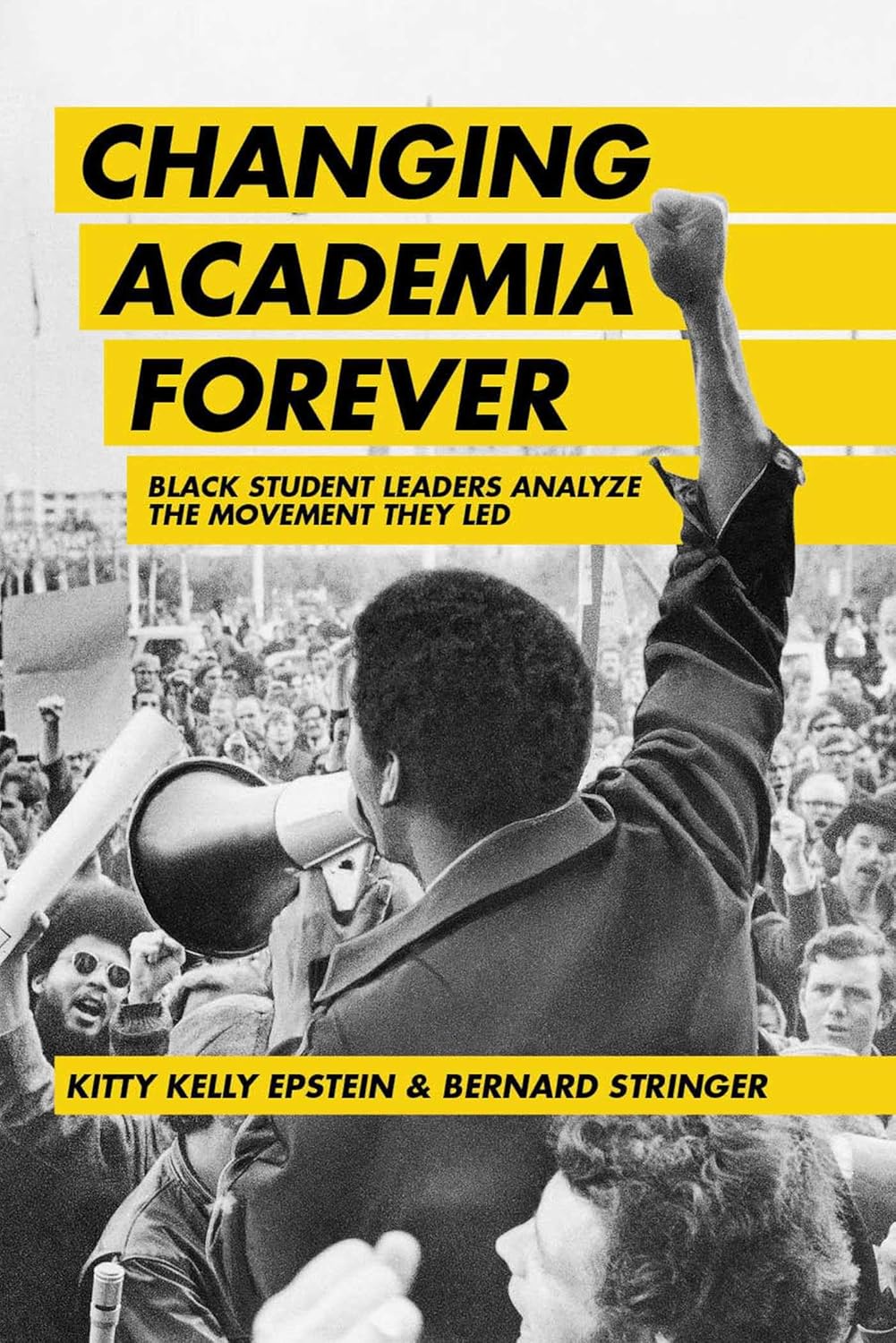 Changing Academia Forever Black Student Leaders Analyze The Movement They Led Kitty Kelly Epstein