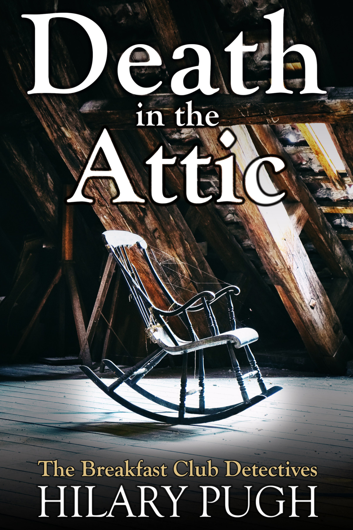Death In The Attic A Twisty Amateur Sleuth Murder Mystery Hilary Pugh