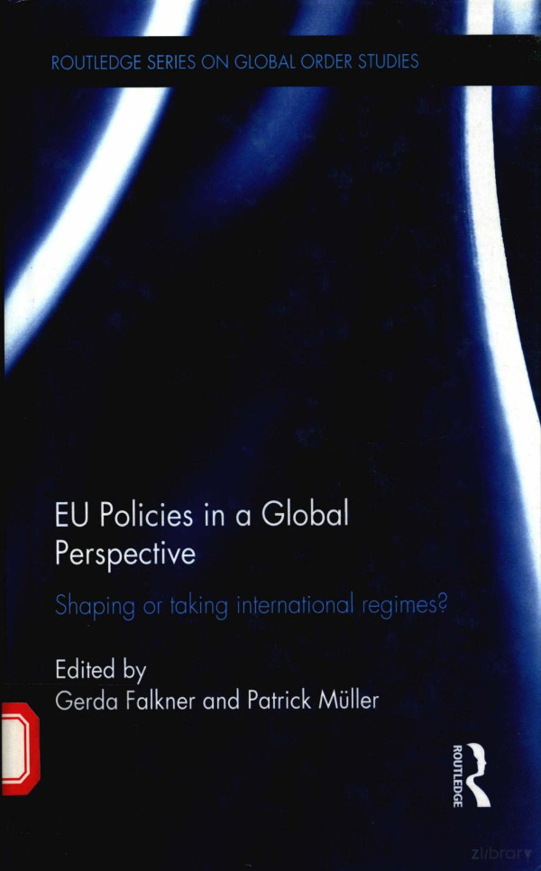 Eu Policies In A Giobai Perspective Shaping Or Taking Internationai Regimes 2014th Edition Gerda Faikner