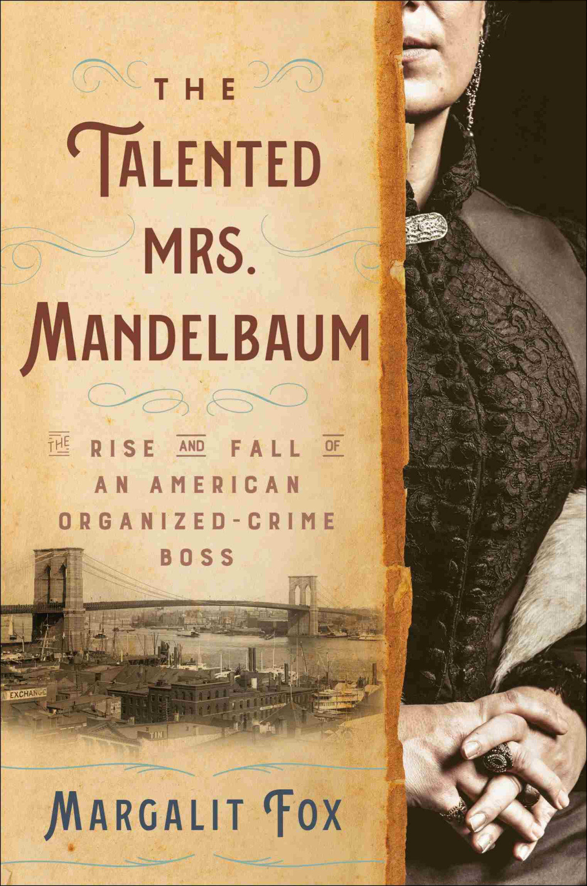 The Talented Mrs Mandelbaum The Rise And Fall Of An American Organizedcrime Boss Margalit Fox