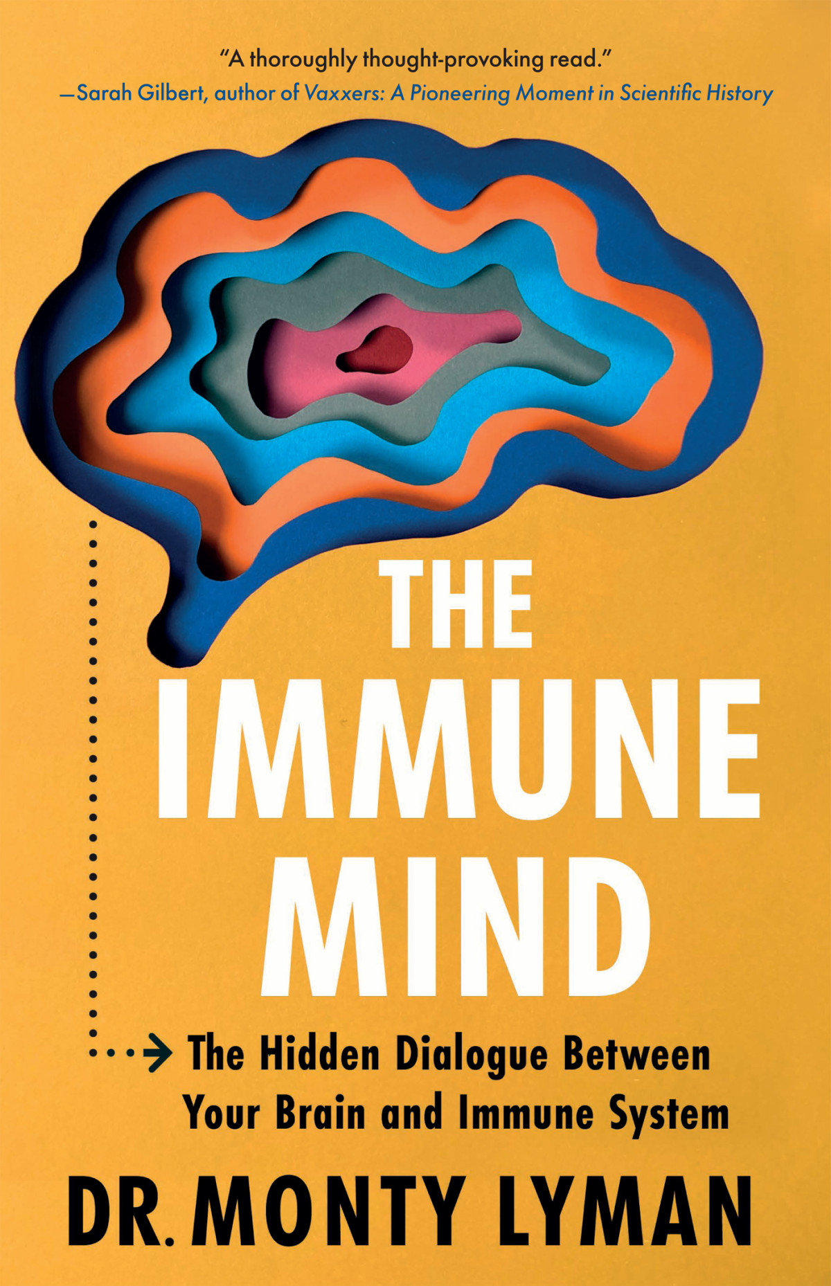 The Immune Mind The Hidden Dialogue Between Your Brain And Immune System Dr Monty Lyman