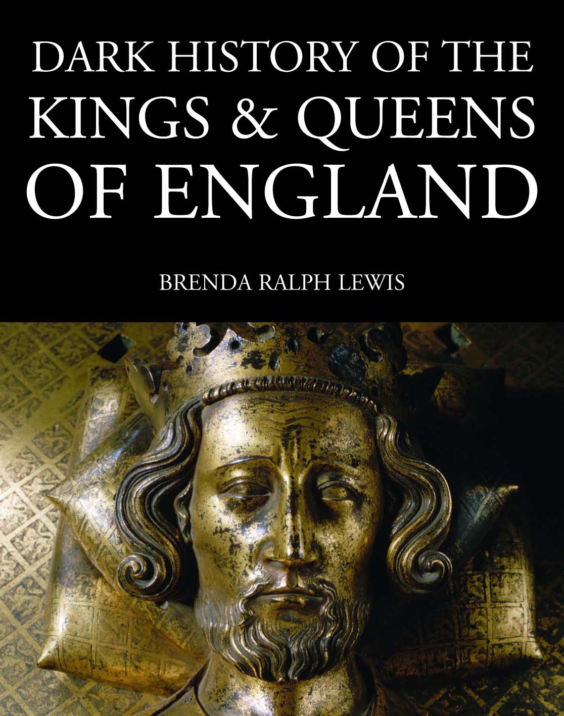 Dark History Of The Kings Queens Of England Lewis Brenda Ralph