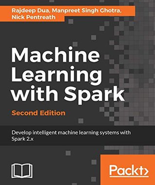 Machine Learning With Spark 2nd Edition Pentreath Nick Ghotra