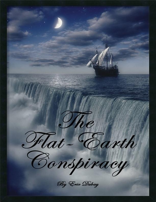 The Flat Earth Conspiracy Dubay Eric
