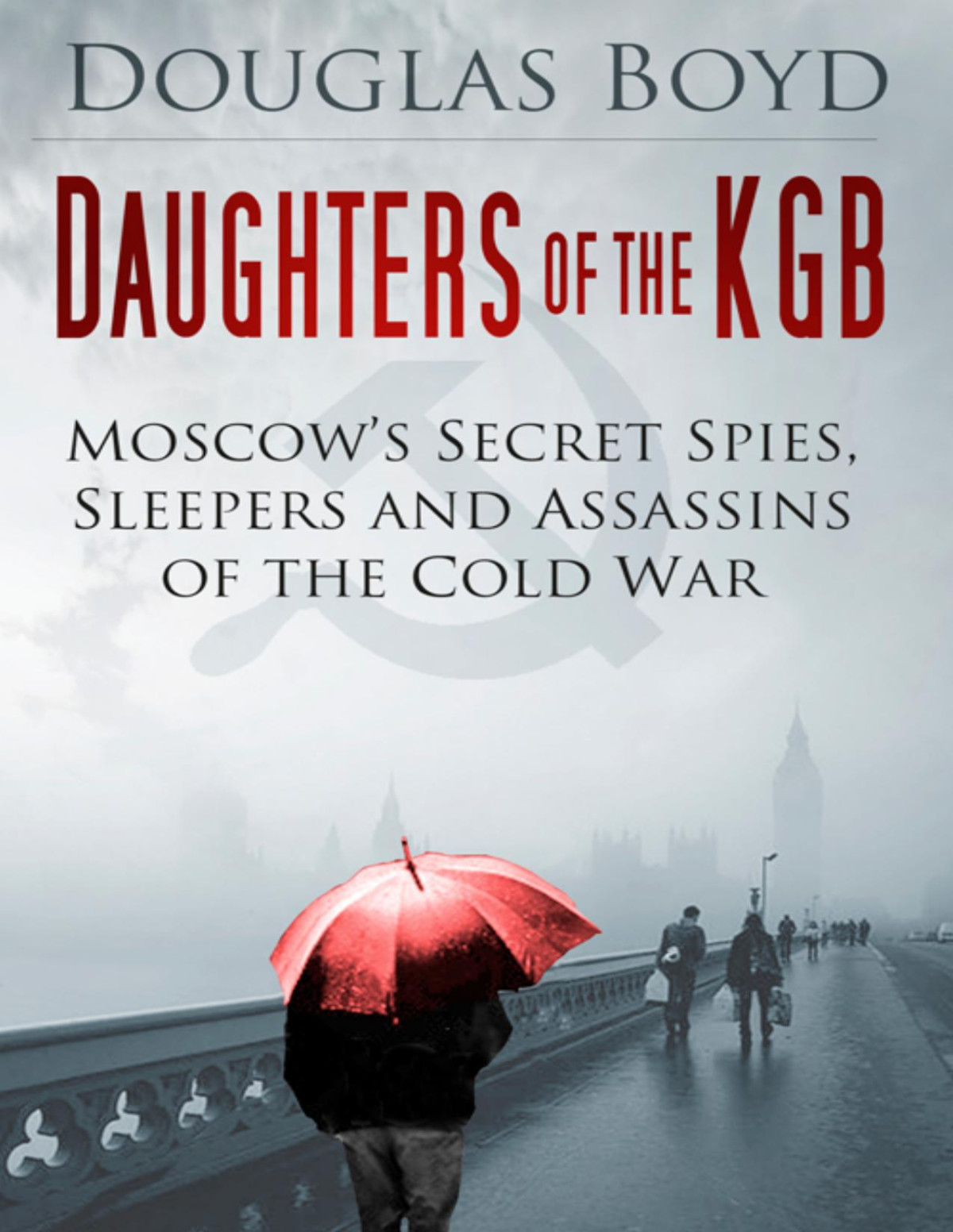 Moscow Rules Secret Police Spies Sleepers Assassins Boyd