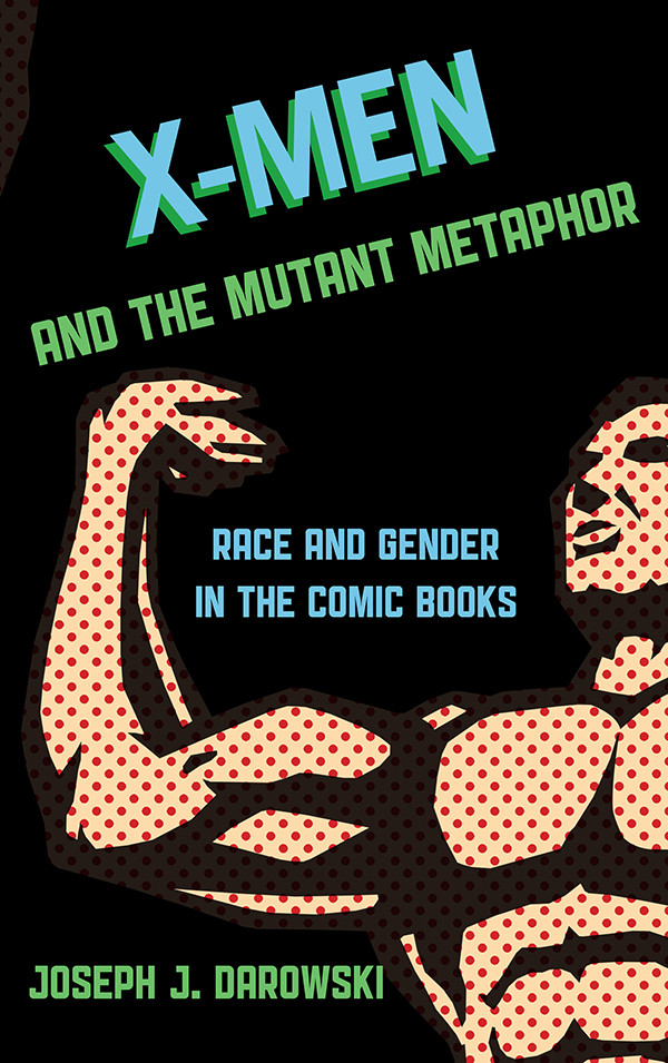 Xmen And The Mutant Metaphor Darowski Joseph J