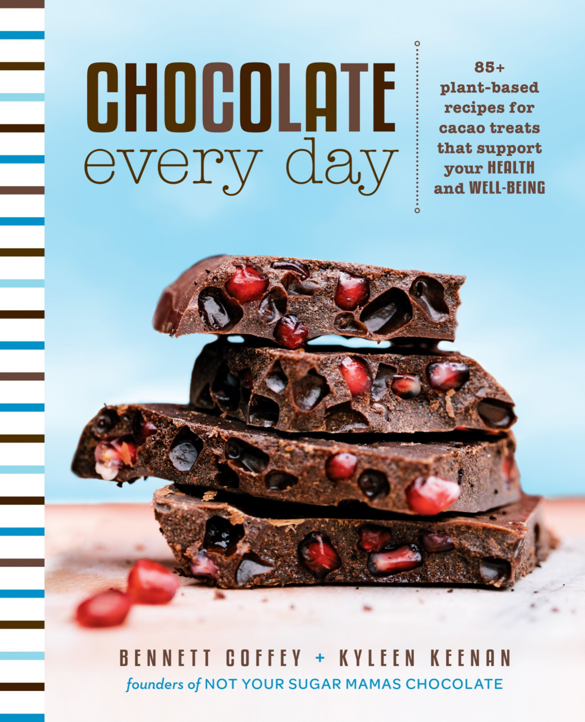 Chocolate Every Day 85 Plantbased Recipes For Cacao Treats That Support Your Health And Wellbeing Coffey