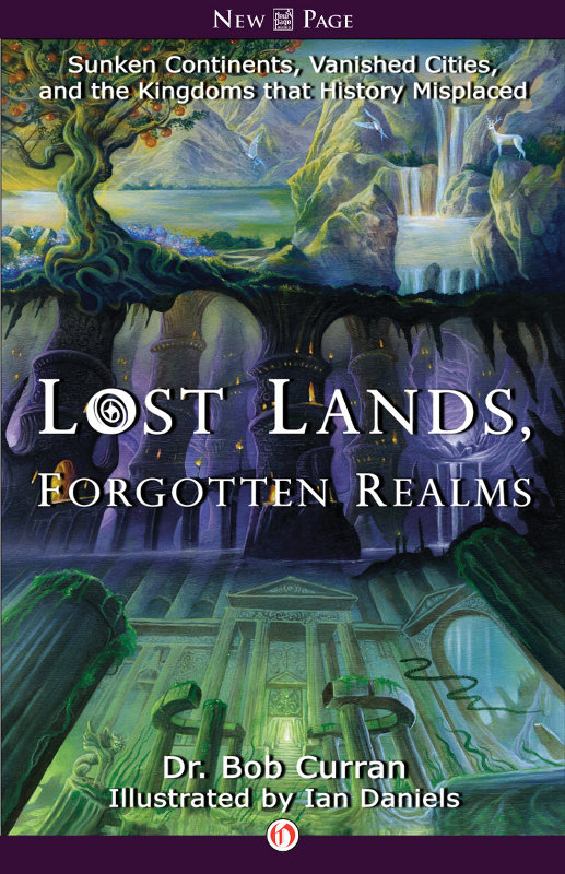 Lost Lands Forgotten Realms 01 Sunken Continents Vanished Cities And The Kingdoms That History Misplaced Curran