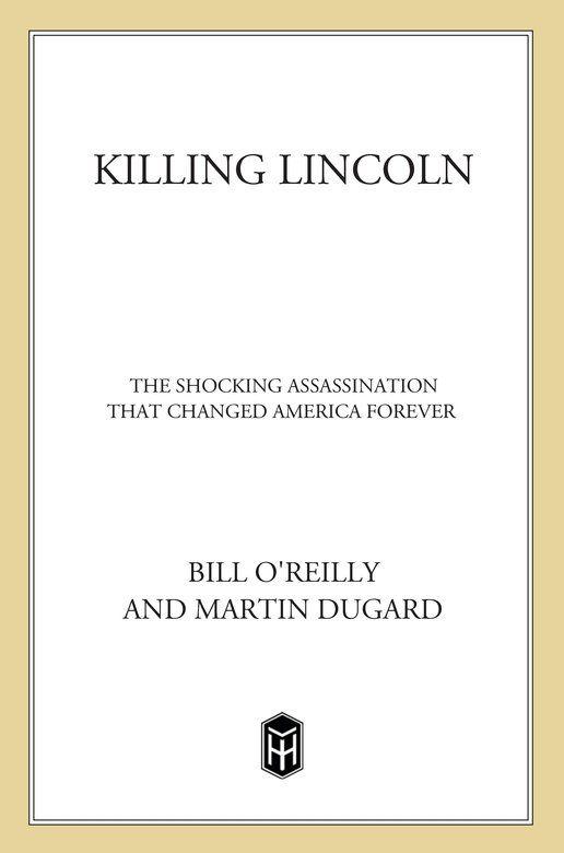 Killing Lincoln The Shocking Assassination That Changed America Forever Dugard