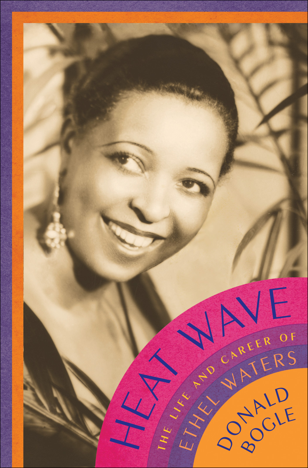Heat Wave The Life And Career Of Ethel Waters Bogle Donald