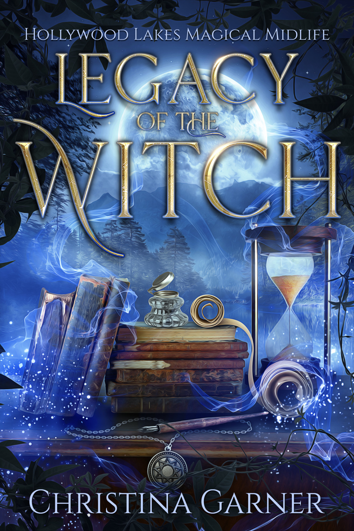Legacy Of The Witch Hollywood Lakes Magical Midlife Book 4paranormal Womens Midlife Fiction Christina Garner