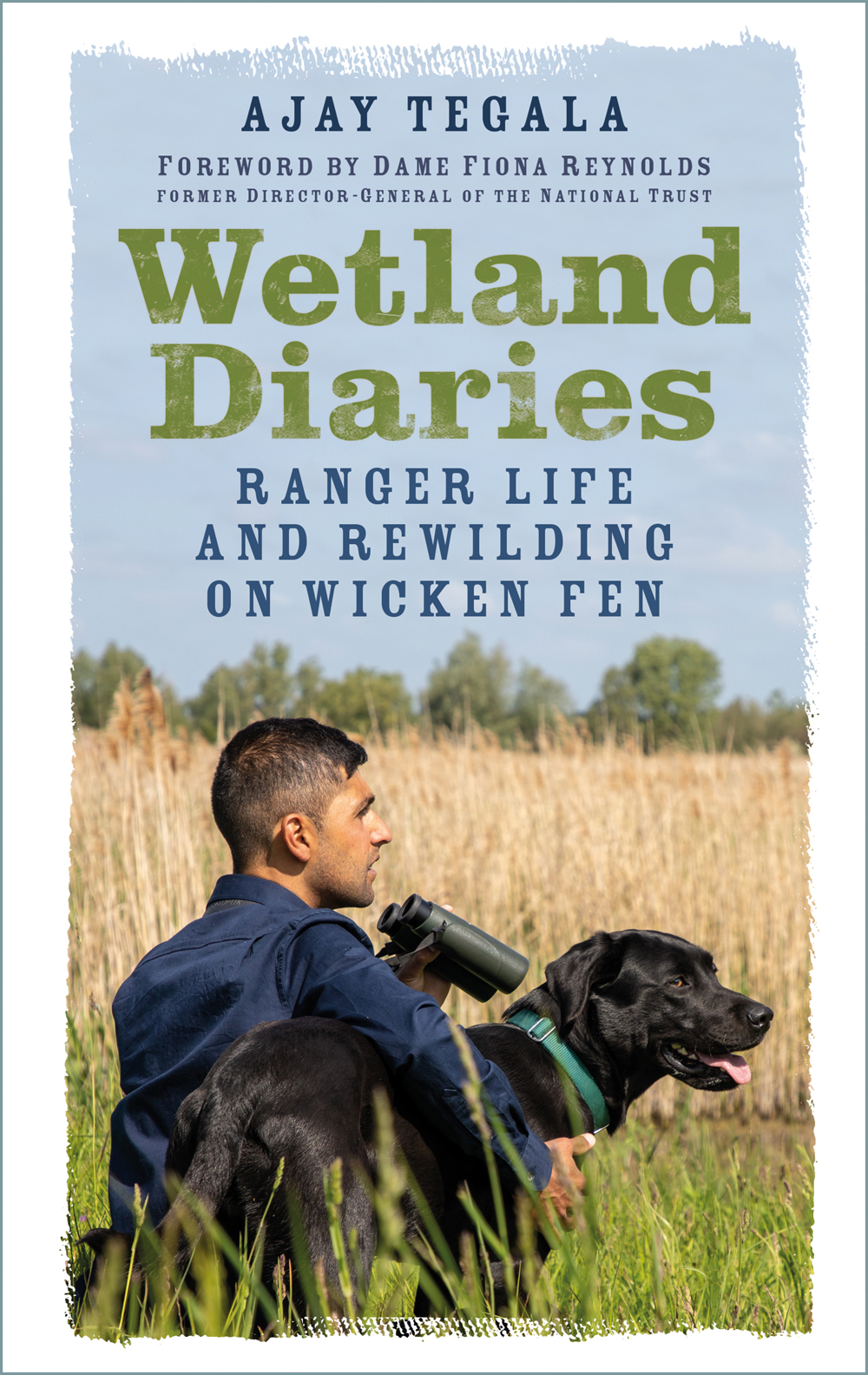 Wetland Diaries Ranger Life And Rewilding On Wicken Fen Ajay Tegala