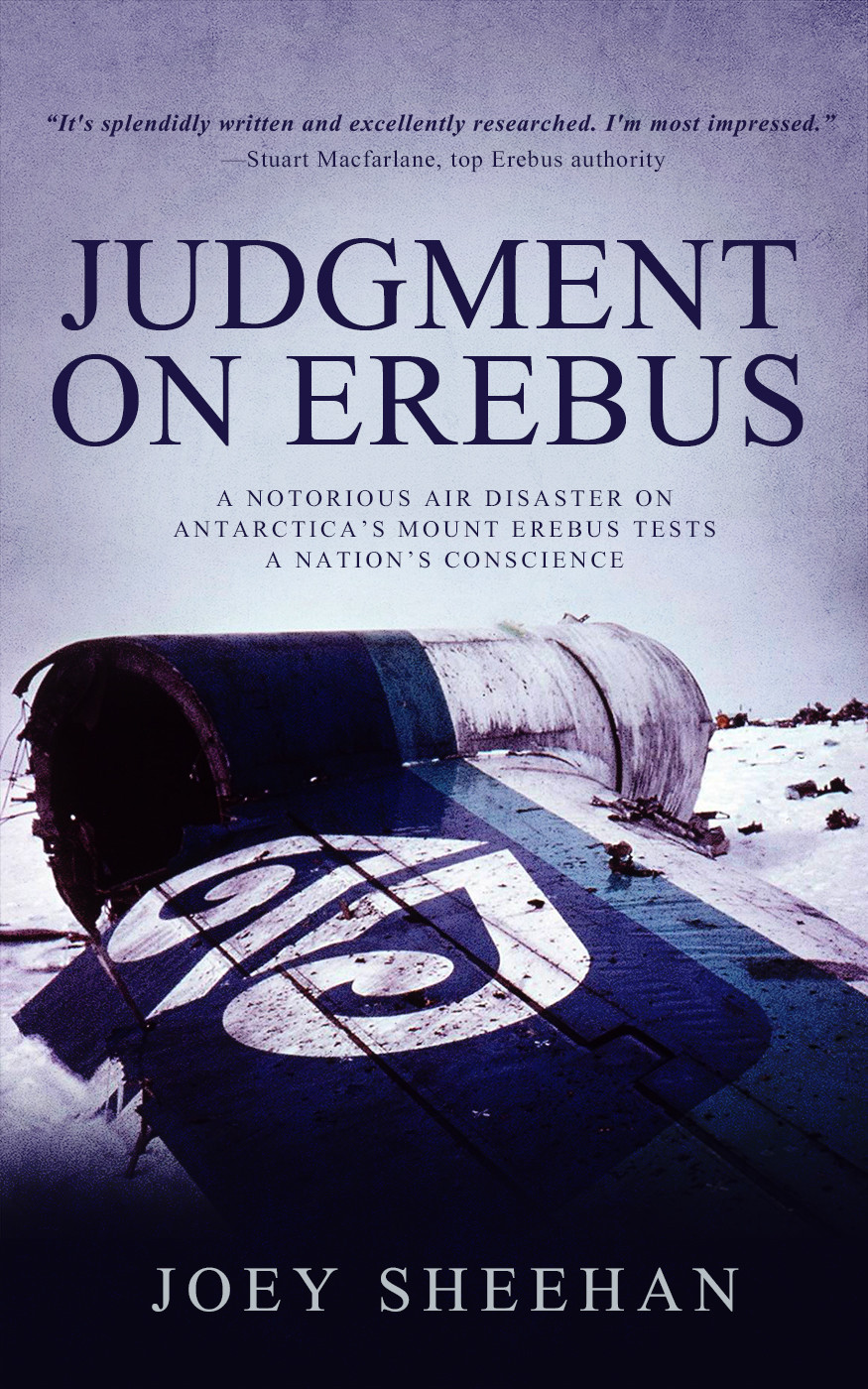 Judgment On Erebus A Notorious Air Disaster On Antarcticas Mount Erebus Tests A Nations Conscience Joey Sheehan