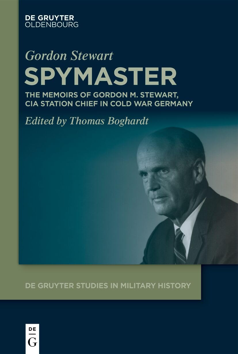 Spymaster The Memoirs Of Gordon M Stewart Cia Station Chief In Cold War Germany 1st Edition Gordon Stewart