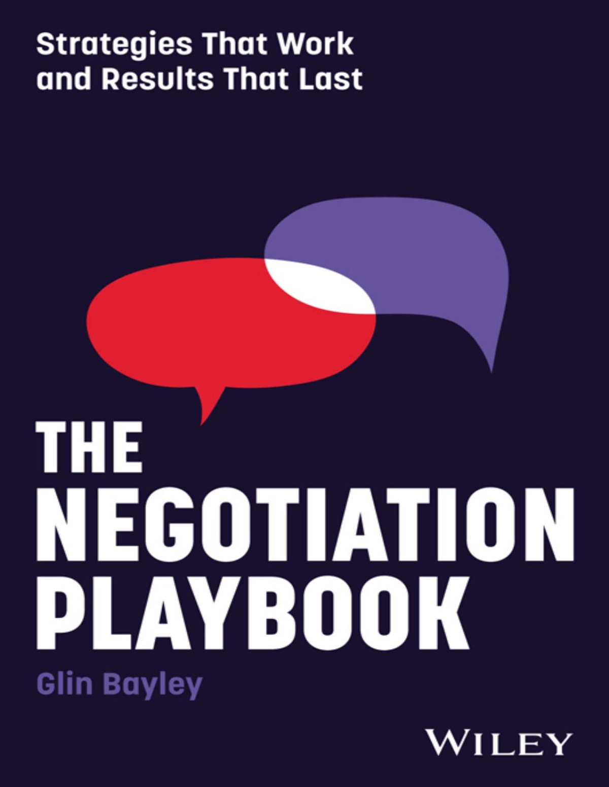 The Negotiation Playbook Strategies That Work And Results That Last Glin Bayley