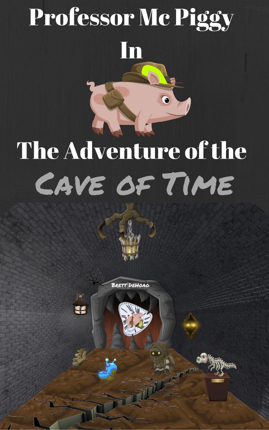 Professor Mc Piggy In The Adventure Of The Cave Of Time Professor Mc Piggy Adventures 4 Brett Dehoag
