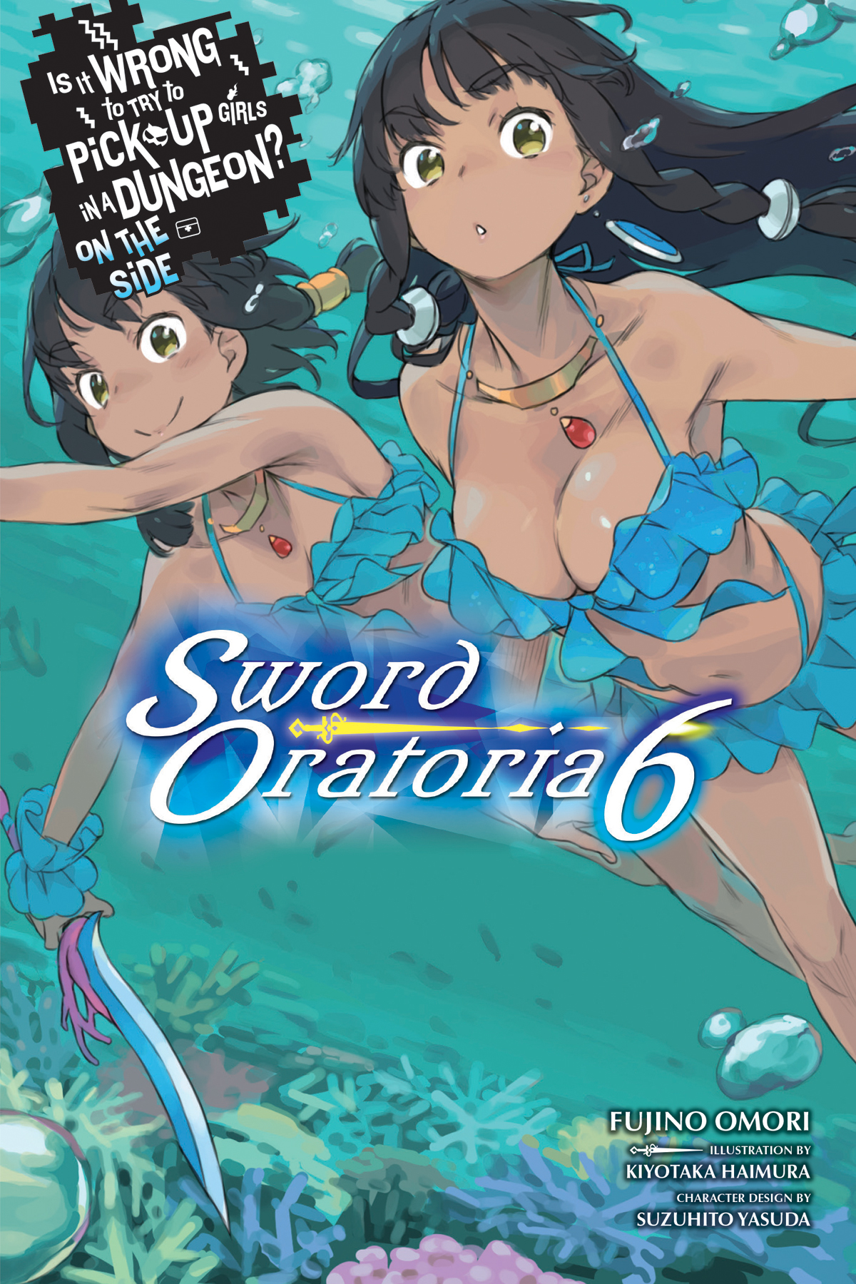 Is It Wrong To Try To Pick Up Girls In A Dungeon On The Side Sword Oratoria Volume 06 Omori Fujino
