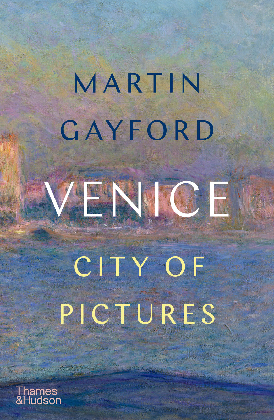 Venice City Of Pictures Martin Gayford