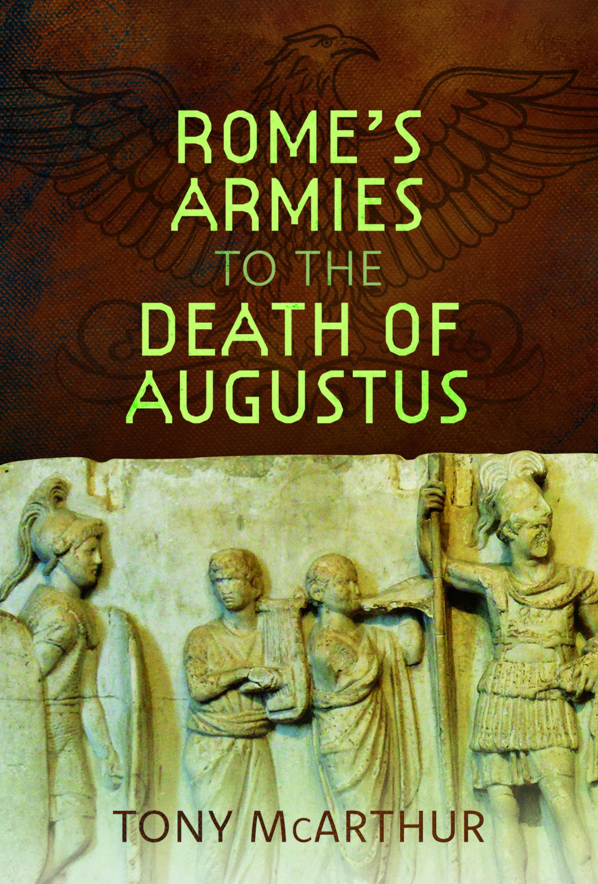 Romes Armies To The Death Of Augustus Tony Mcarthur