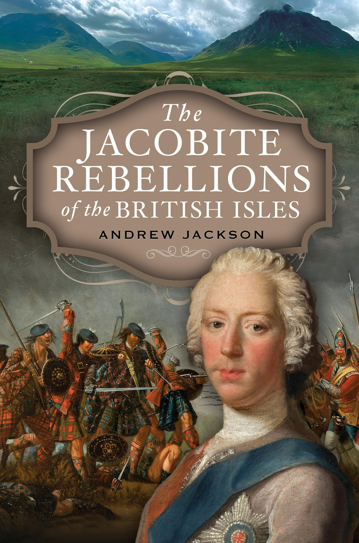 The Jacobite Rebellions Of The British Isles Andrew Jackson