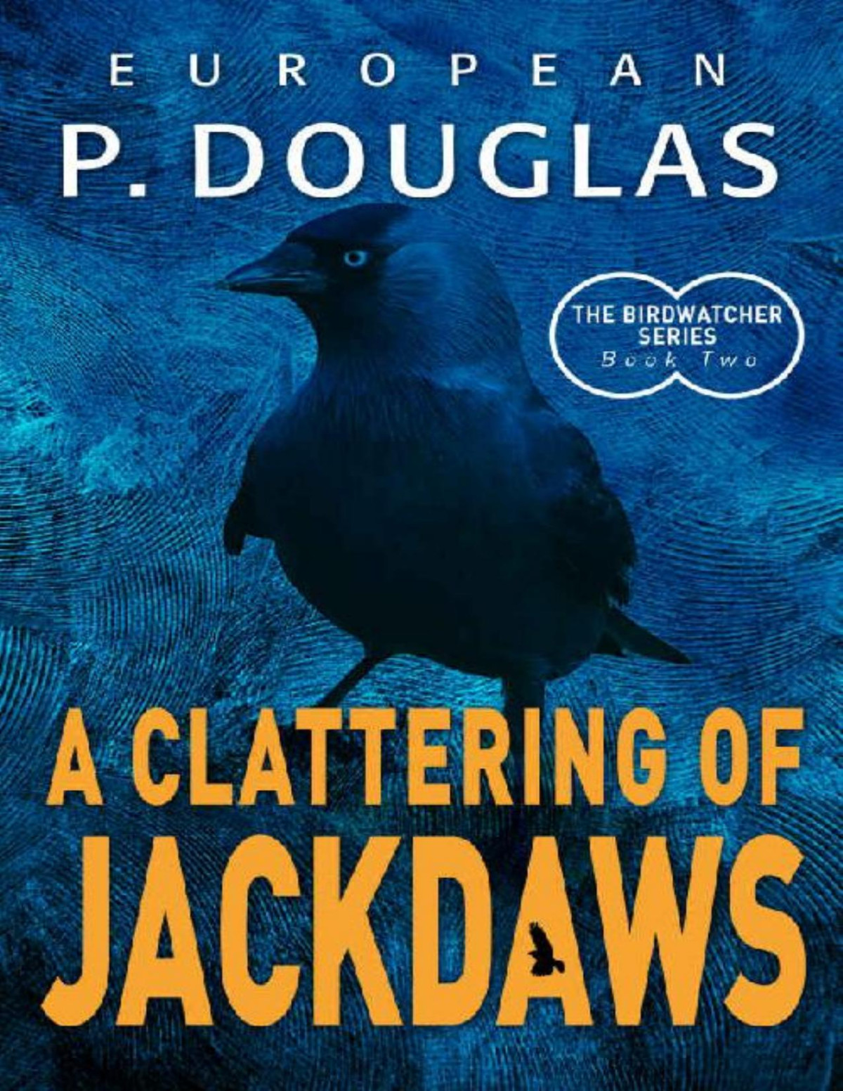 A Clattering Of Jackdaws The Birdwatcher Series Book 2 European P Douglas