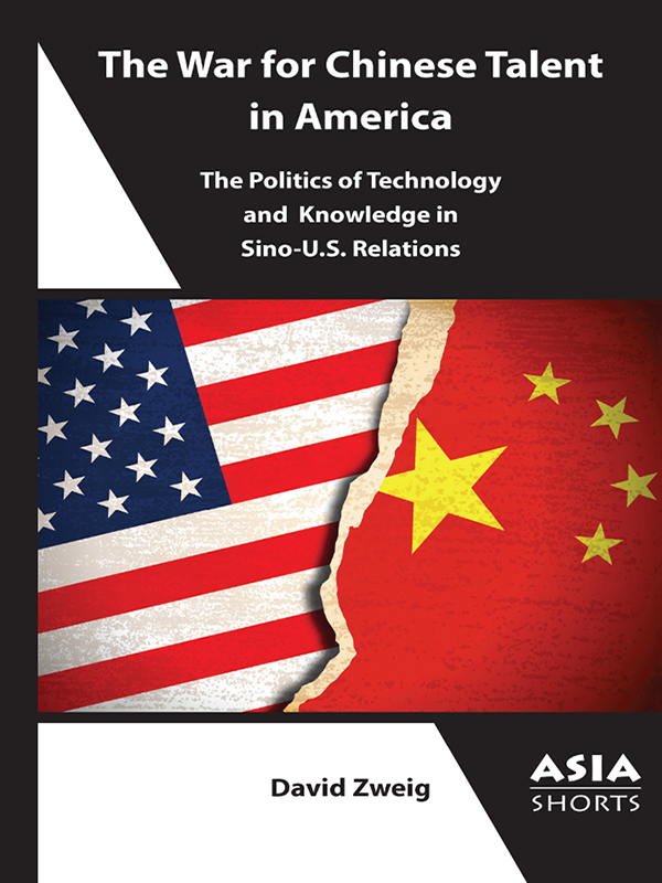 The War For Chinese Talent In America The Politics Of Technology And Knowledge In Sinous Relations David Zweig