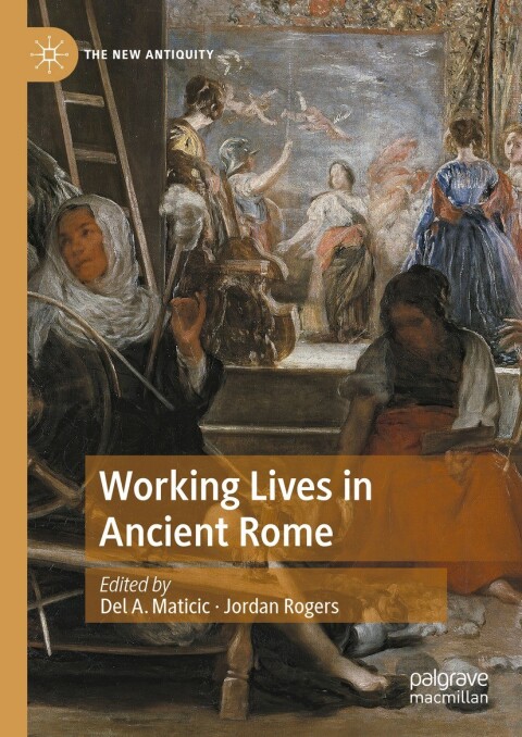 Working Lives In Ancient Rome 2nd Edition Del A Maticic