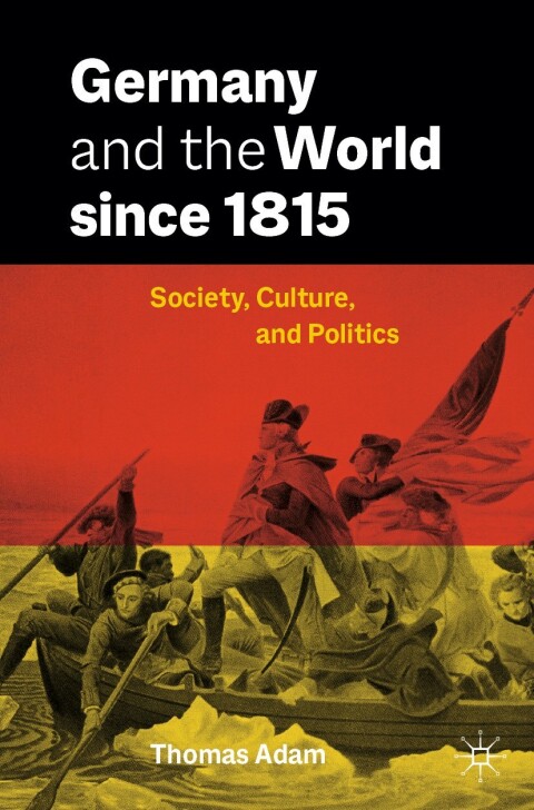 Germany And The World Since 1815 8th Edition Thomas Adam
