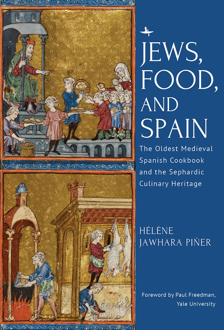 Jews Food And Spain The Oldest Medieval Spanish Cookbook And The Sephardic Culinary Heritage Hlne Jawhara Pier