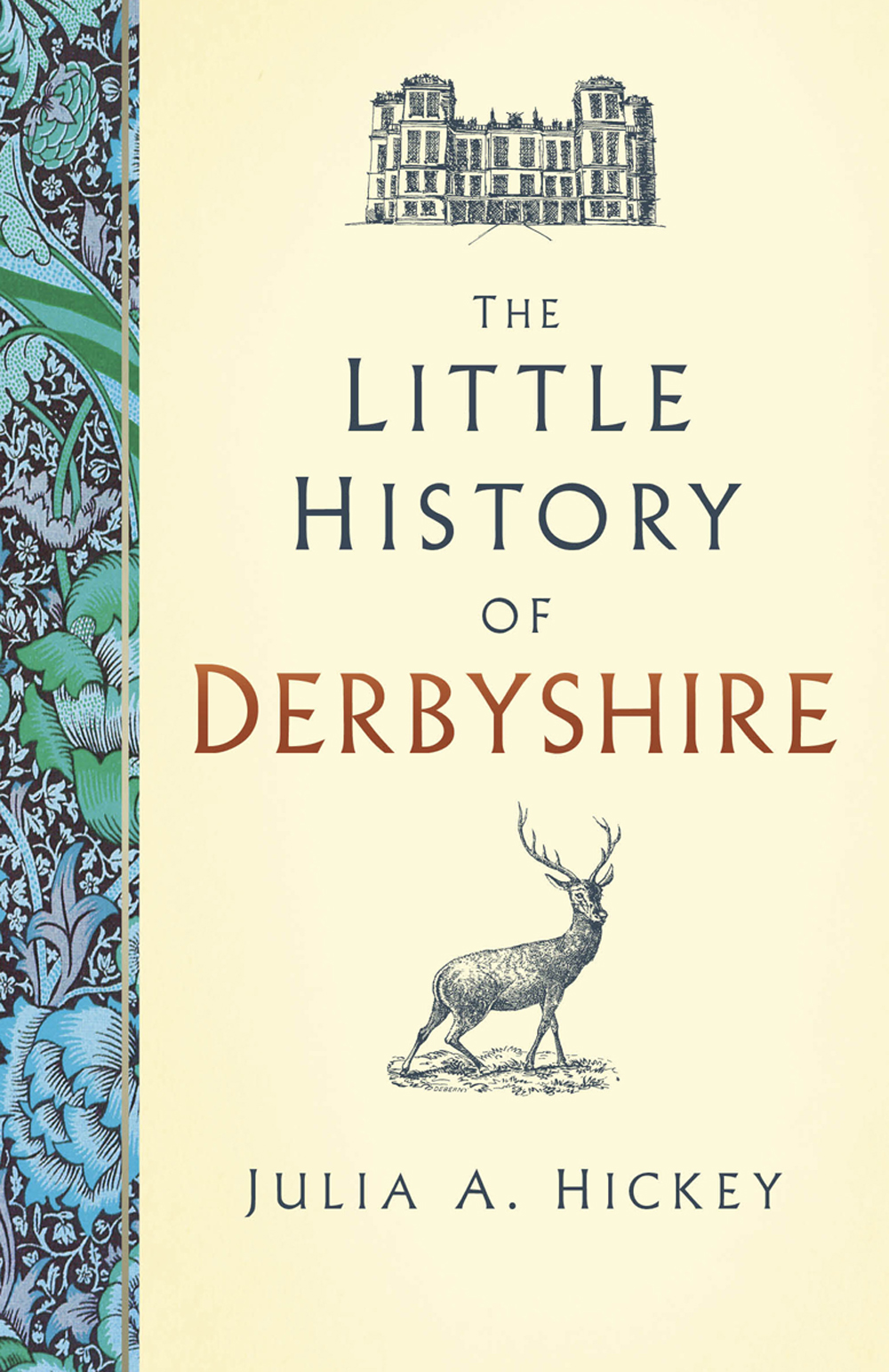 The Little History Of Derbyshire Julia A Hickey