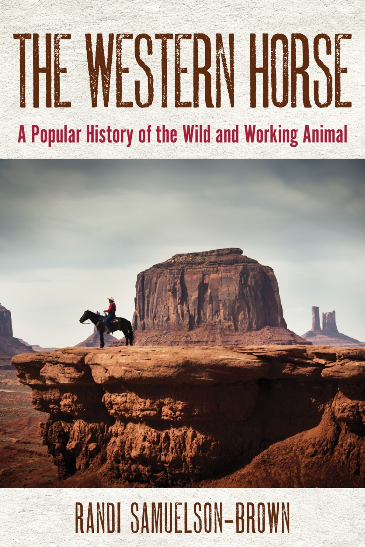 The Western Horse A Popular History Of The Wild And Working Animal Randi Samuelsonbrown