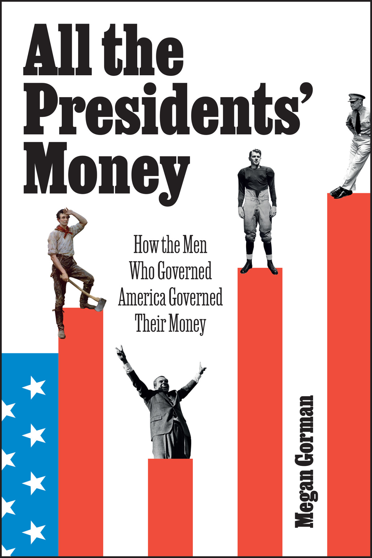 All The Presidents Money How The Men Who Governed America Governed Their Money Megan Gorman