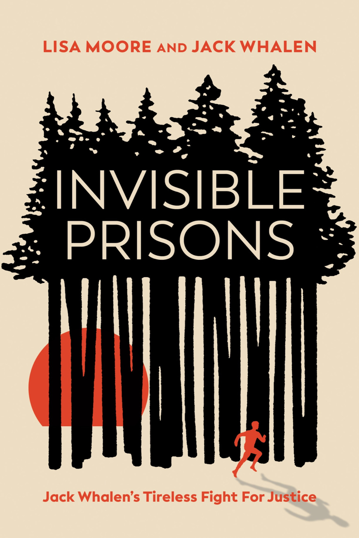 Invisible Prisons Jack Whalens Tireless Fight For Justice Lisa Moore Jack Whalen