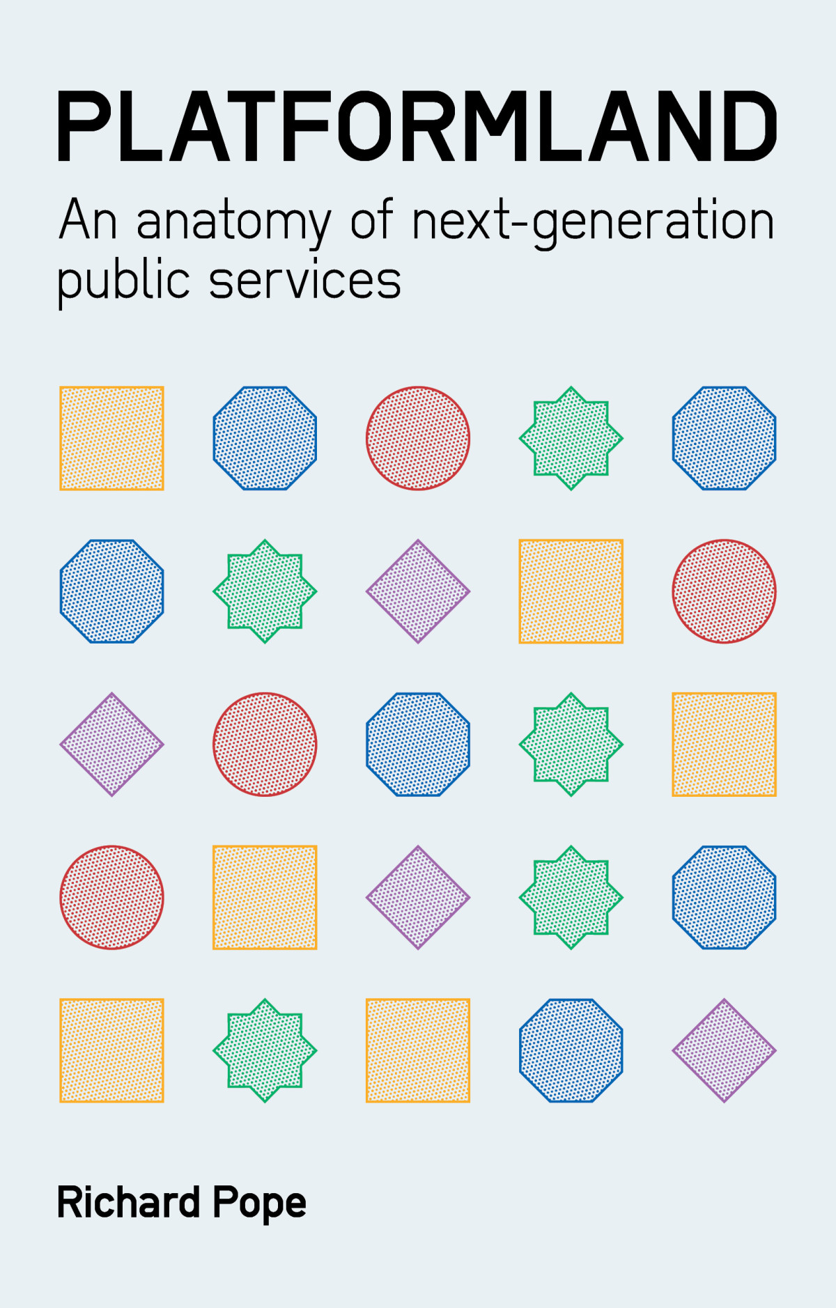 Platformland An Anatomy Of Nextgeneration Public Services Richard Pope