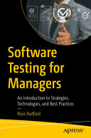 Software Testing For Managers An Introduction To Strategies Technologies And Best Practices Ross Radford