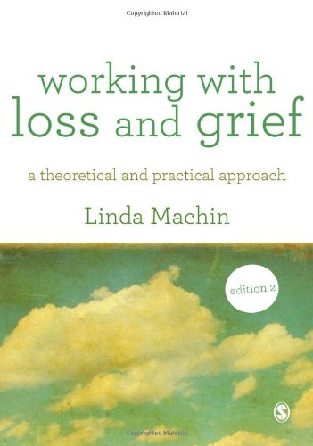 Working With Loss And Grief A Theoretical And Practical Approach Second Linda Machin