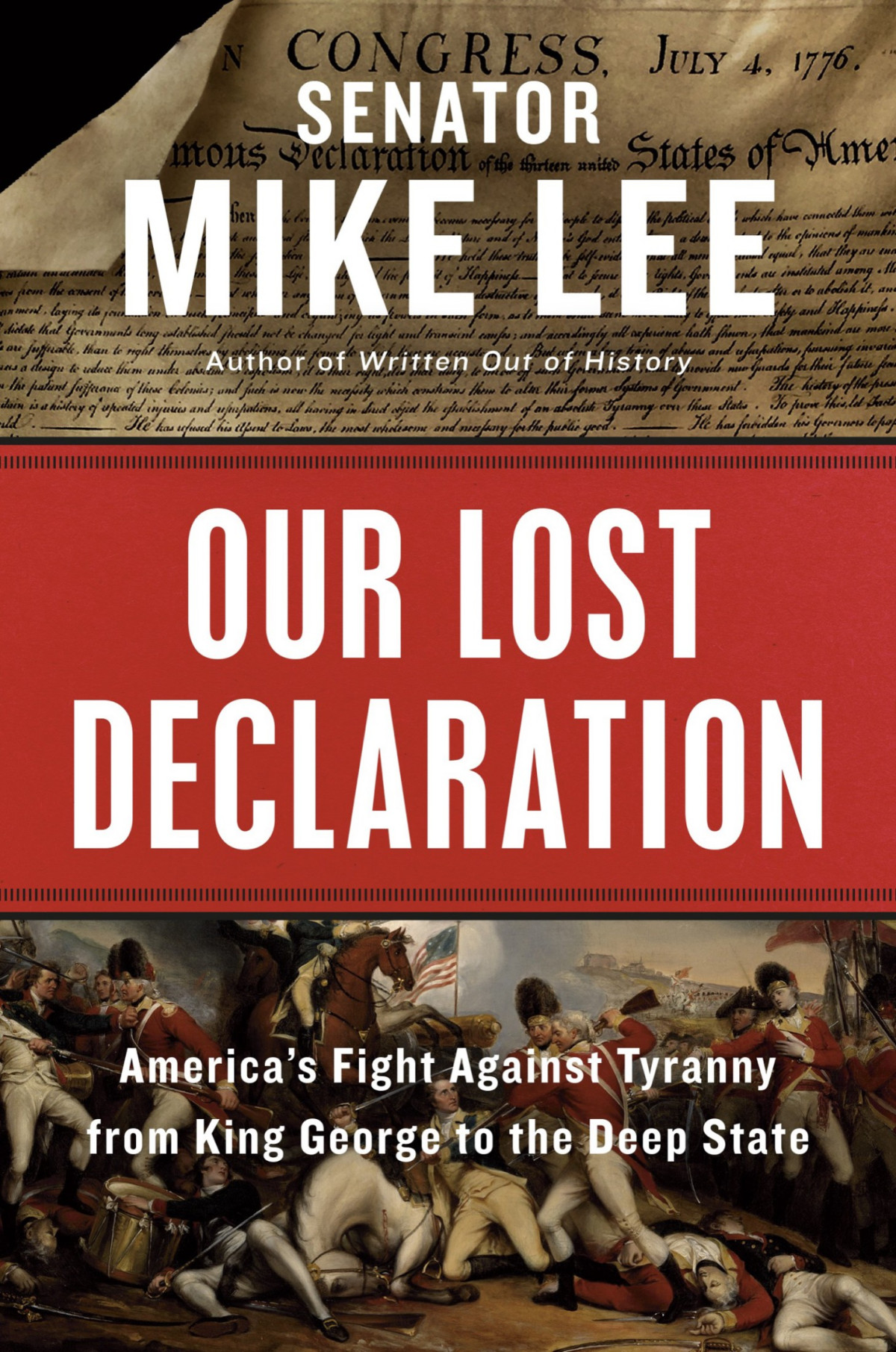 Our Lost Declaration Americas Fight Against Tyranny From King George To The Deep State Lee