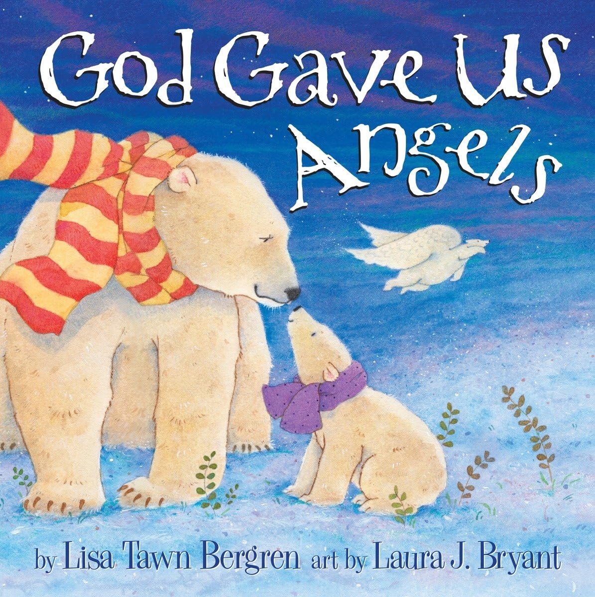 God Gave Us Angels 1st Edition Lisa Tawn Bergren