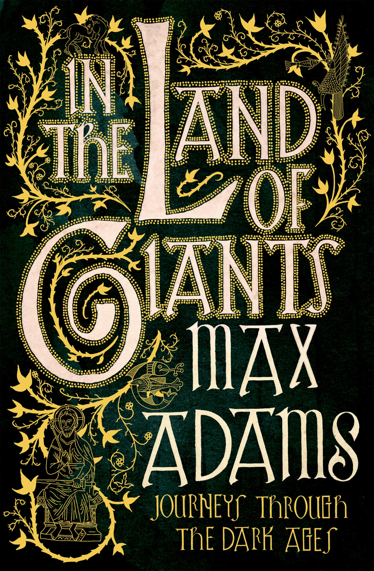 In The Land Of Giants Journeys Through The Dark Ages Adams Max