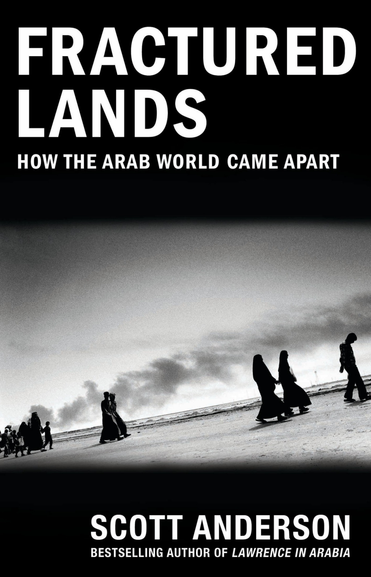 Fractured Lands How The Arab World Came Apart Anderson Scott