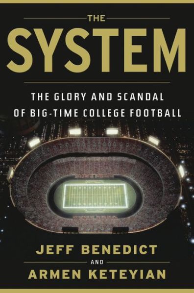 The System The Glory And Scandal Of Bigtime College Football Benedict