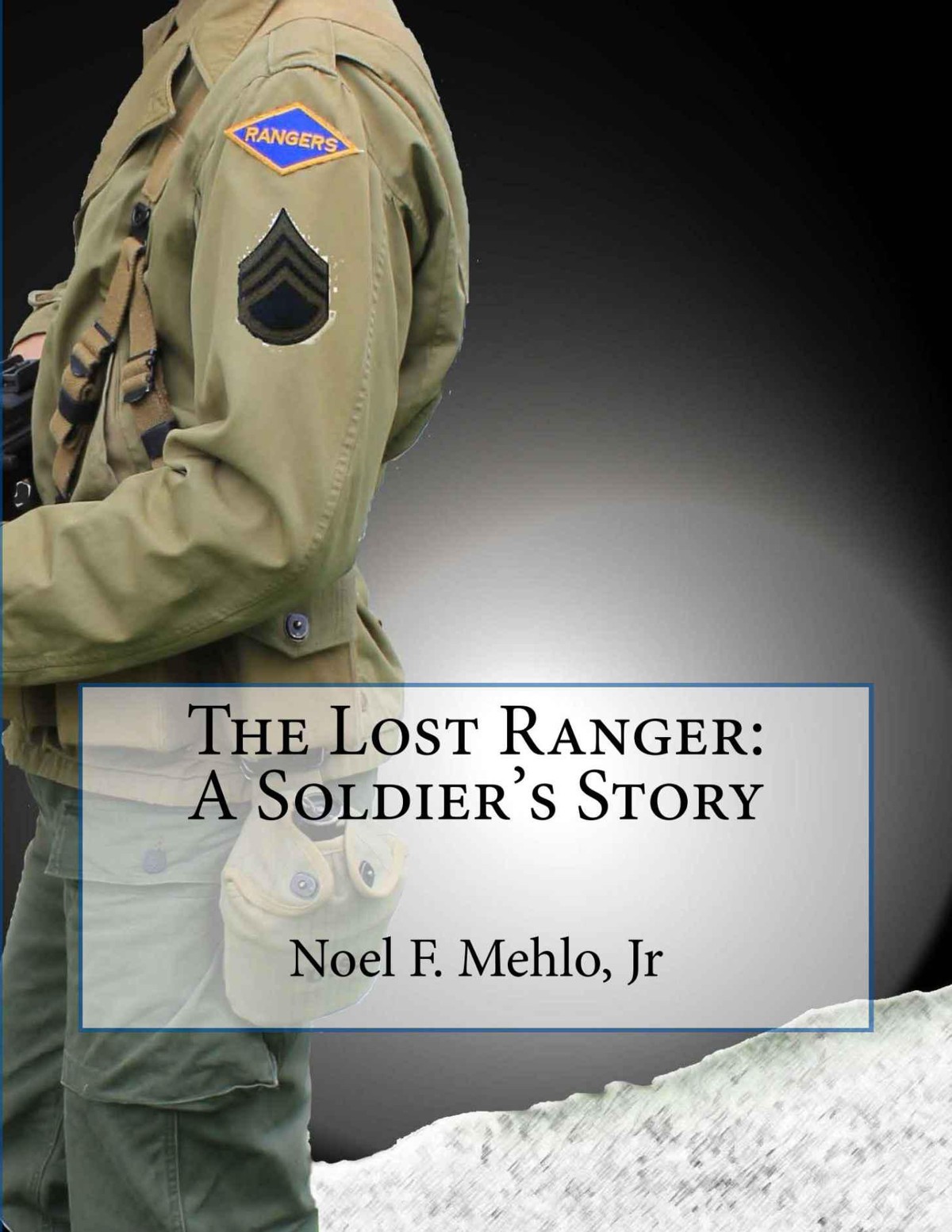 The Lost Ranger 01 The Lost Ranger A Soldiers Story Mehlo
