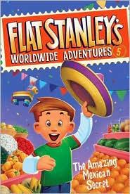 Flat Stanleys Worldwide Adventures 05 The Amazing Mexican Secret Brown