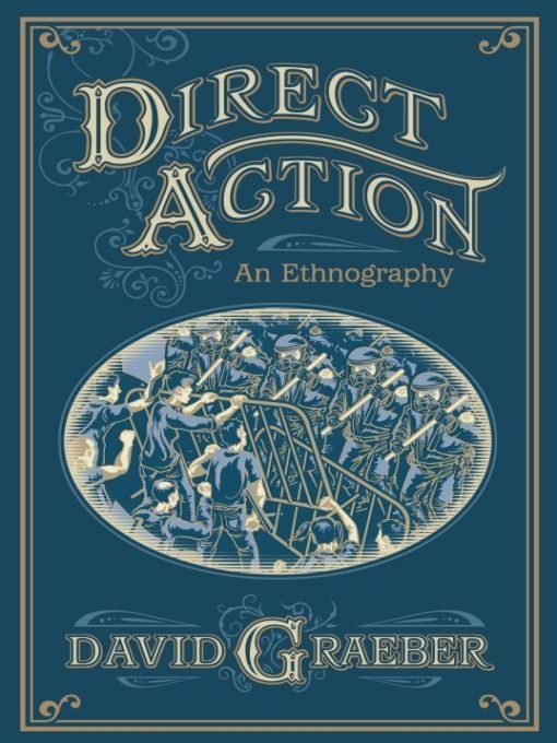 Direct Action An Ethnography Author David Graeber Published On September 2009 David Graeber